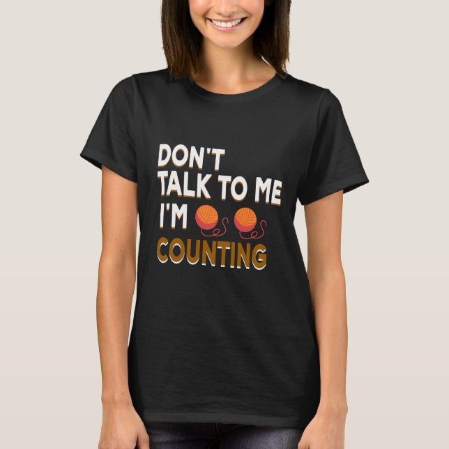 Camiseta Maldito tricô Não fale comigo Estou contando (Frente)