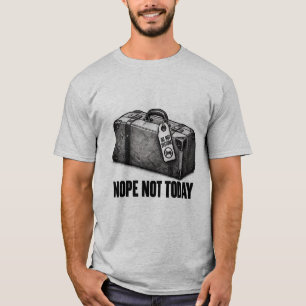 Camiseta Maleta Fechada Não Hoje Duro Não