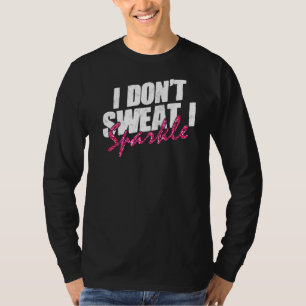 Camiseta Malhação de ginástica Engraçado Não sue I Sparkle 