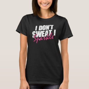 Camiseta Malhação de ginástica Engraçado Não sue I Sparkle 