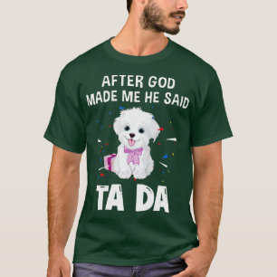 Camiseta Maltês Depois Que Deus Me Fez Ele Disse Que Era