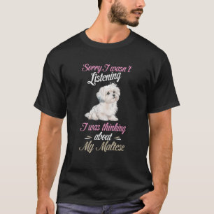 Camiseta Maltês Desculpe por não ter ouvido o dono do cão m
