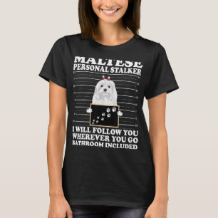 Camiseta Maltês - Personal Stalker I Will Seguir You Maltês
