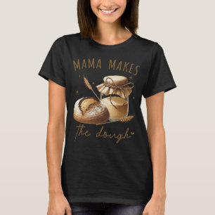 Camiseta Mama Faz a Massa Engraçada Sourdough