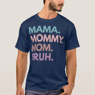 Camiseta Mama Mamãe Mãe Bruh 