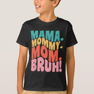 Camiseta Mama Mamãe Mãe Bruh Legal Dia das Mães 1