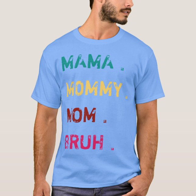 Camiseta Mama mamãe mãe bruh para ideia de presente do dia  (Frente)