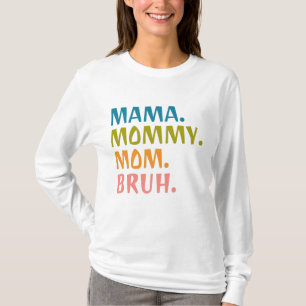 Camiseta Mama Mamãe Mãe Bruh - Presente do Dia das Mães Leg