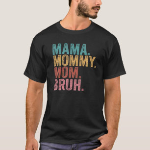 Camiseta MAMA MAMÃE MOM BRUH Engraçado Menino Mãe Dia de as