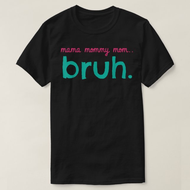 Camiseta Mama Mommy Mom Bruh Mommy And Me Funny Boy Mom Lif (Frente do Design)