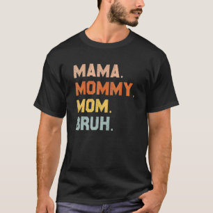 Camiseta Mama Mommy Mom Bruh Mommy And Me Mom For Women 1