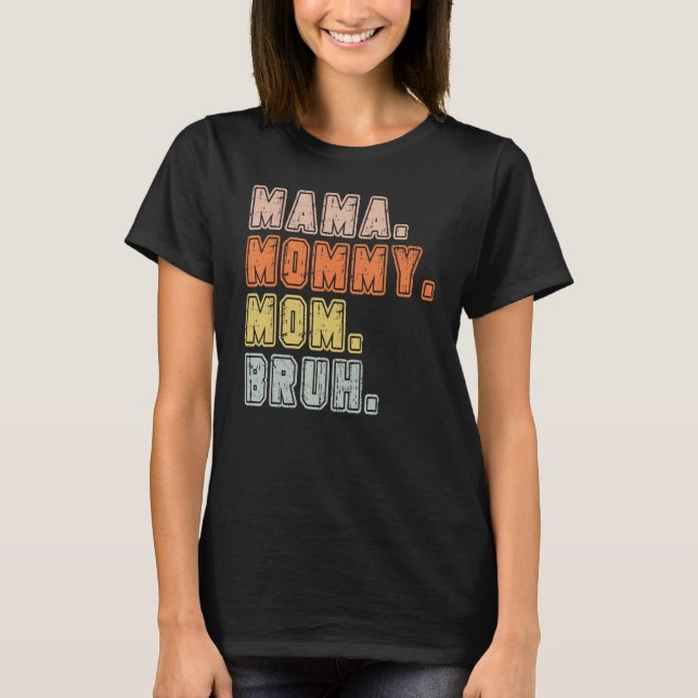 Camiseta MAMA MOMMY MOM BRUH   Mothers Day 6 (Frente)
