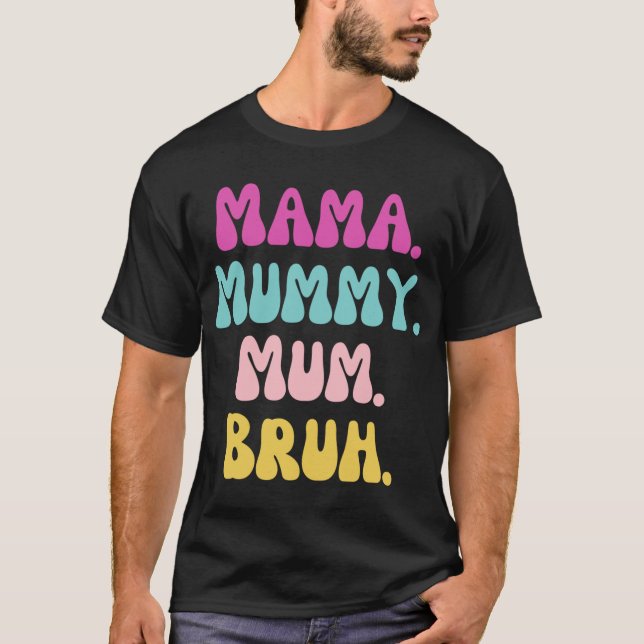 Camiseta Mama múmia mãe Bruh amigos (Frente)