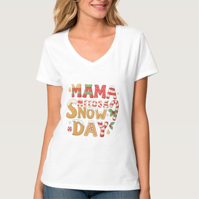 Camiseta Mama Needs a Snow Day Christmas Typography (Frente)