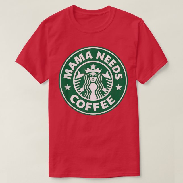 Camiseta Mama Needs Coffee Funny Coffee Mama  (Frente do Design)