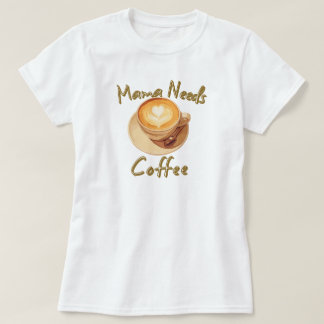 Camiseta Mama Precisa de Café