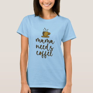 Camiseta Mama Precisa de Café Marrom