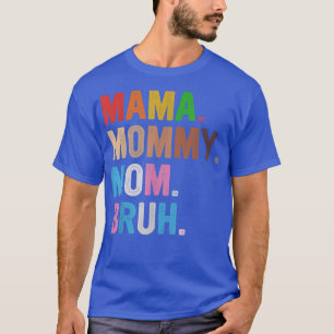 Camiseta Mama To Mommy To Mom To Bruh Mommy And Me Boy Mom