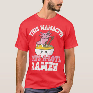 Camiseta Mamacita Ramen Axolotl Pun Este Mamacita Come Um L