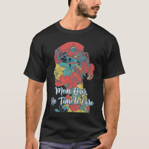 Camiseta Mamãe Cabelo sem tempo para se importar com a Mamã
