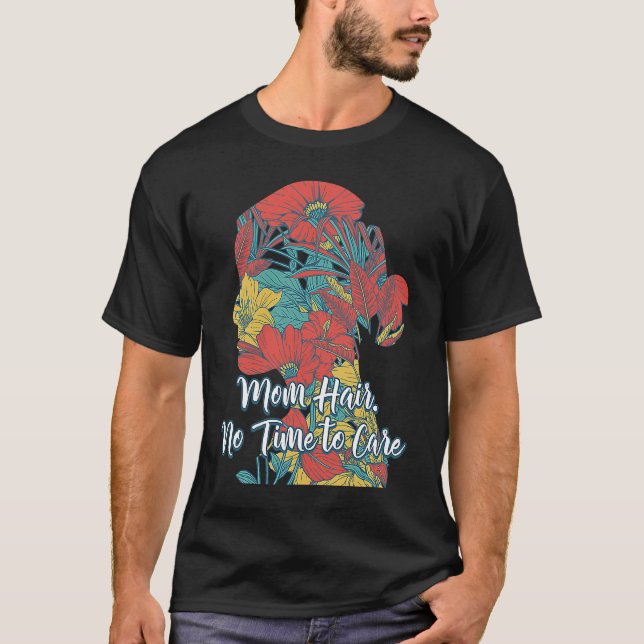 Camiseta Mamãe Cabelo sem tempo para se importar com a Mamã (Frente)