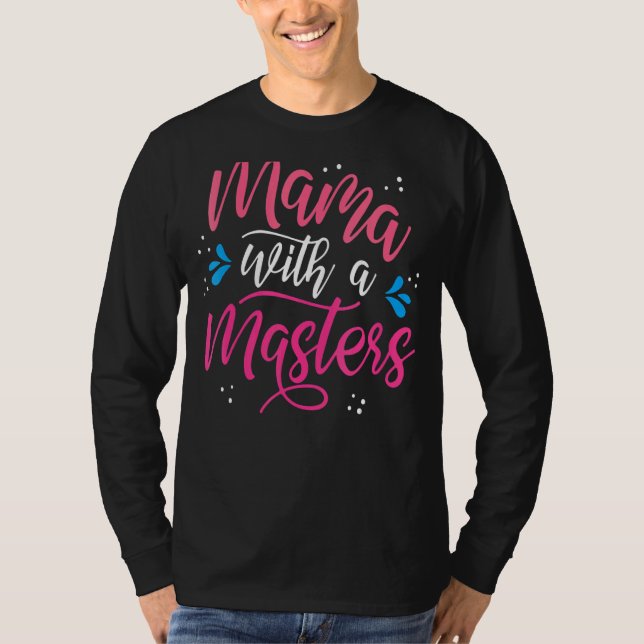 Camiseta Mamãe com Mestrado de mães formando mãe (Frente)