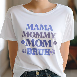Camiseta Mamãe de Mama Azul, mãe Bruh Engraçado