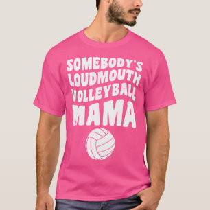 Camiseta Mamãe De Voleibol De Loudmouth Engraçada Mãe Mot