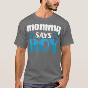 Camiseta Mamãe Diz Menino Sexo Festa de Revelação