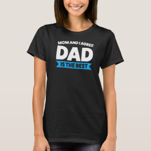 Camiseta Mamãe E Eu Concordamos Que Pai É A Melhor Mãe