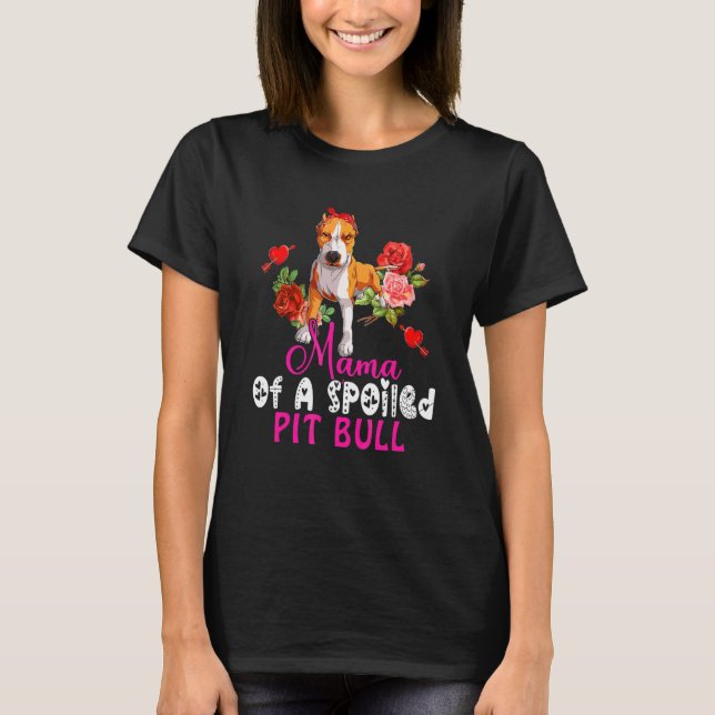 Camiseta Mamãe Engraçada De Um Pit Bull Mimado Cachorro Pit (Frente)