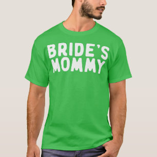 Camiseta Mamãe Engraçado do Bride dizendo citação Engraçado