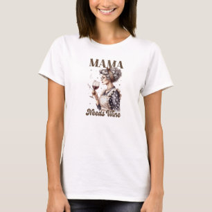 Camiseta Mamãe engraçado precisa de dia de as mães de vinho