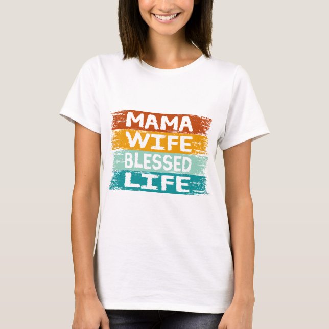 Camiseta Mamãe Esposa Abençoada Vida (Frente)