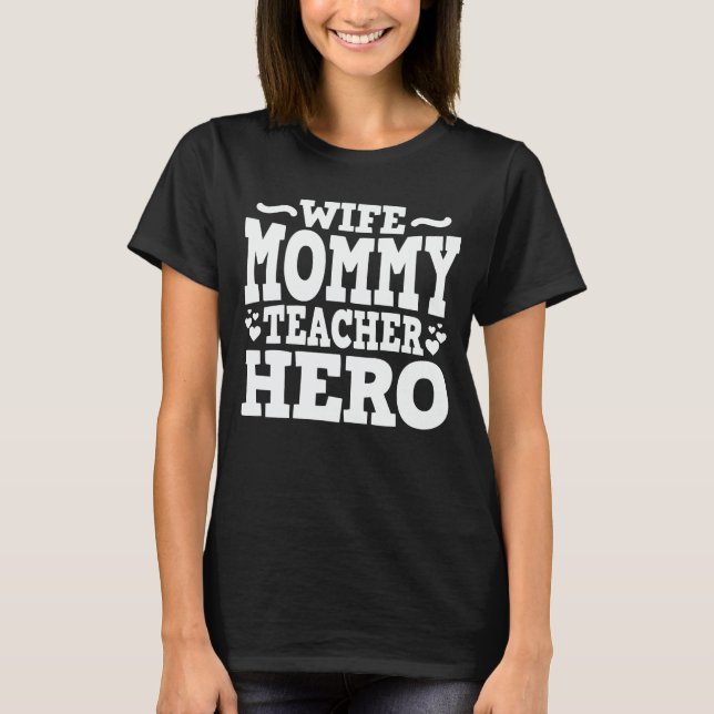 Camiseta Mamãe Esposa Professora Hero Engraçado Dia de as m (Frente)