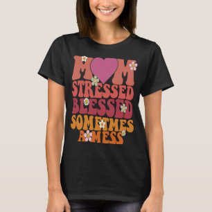 Camiseta Mamãe Estressou Abençoada Às Vezes Uma Bagunça