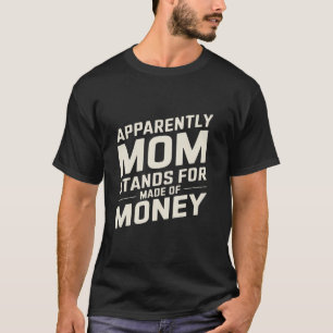 Camiseta Mamãe Humor Aparentemente Mamãe é Feita de Dinheir