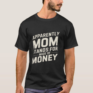 Camiseta Mamãe Humor Aparentemente Mamãe é Feita de Dinheir