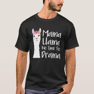 Camiseta Mamãe Llama Não Tem Tempo Para Mulheres Bonitas Da