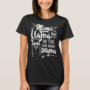 Camiseta Mamãe Llama Não Tem Tempo Para Seu Drama Para Mamã