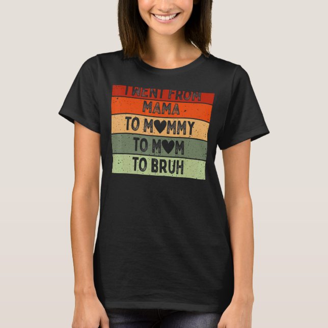 Camiseta Mamãe, Mãe, Mamãe Para Bruh Mamãe E Eu, Mãe (Frente)