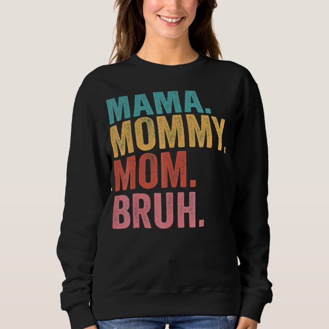 Camiseta Mamãe, Mãe, Mamãe Para Bruh Mamãe E Eu, Mãe (Frente)