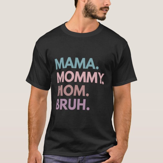 Camiseta Mamãe Mamãe Mãe Bruh (Frente)