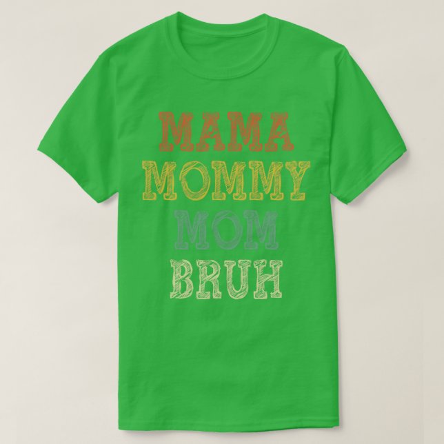 Camiseta Mamãe Mamãe Mãe Bruh 3 (Frente do Design)