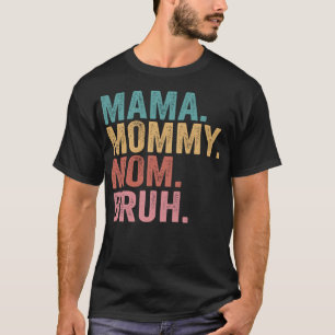 Camiseta Mamãe Mamãe Mãe Bruh Dia de as mães 2022 