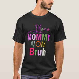 Camiseta Mamãe Mamãe Mãe Bruh Dia de as mães Colorida