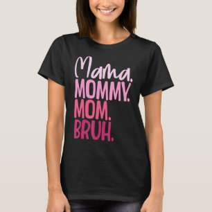 Camiseta Mamãe Mamãe Mãe Bruh Família Dia de as mães Feliz