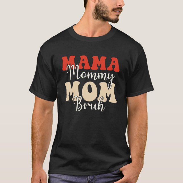 Camiseta Mamãe Mamãe Mãe Bruh Groovy Mãe Mãe Mãe Mãe Mãe (Frente)