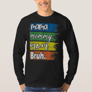 Camiseta Mamãe Mamãe Mãe Bruh Mamãe E Eu Cara Mãe Mãe Vida