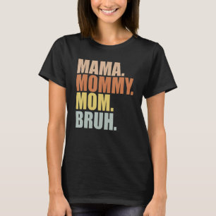 Camiseta Mamãe Mamãe Mãe Bruh Mamãe e Eu Engraçado Mãe Mot
